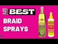 Top 5 Best Braid Sprays 2026 Buyer s Guide