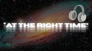 At the Right Time ~AFFIRMATIONS ~ (No Middle Ads)
