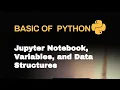 Basics of Python Jupyter Notebook Variables and Data Structures