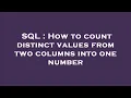 SQL How to count distinct values from two columns into one number