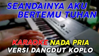 Download Seandainya Aku Bertemu Tuhan - Karaoke Nada Pria ( Cm ) || Versi Dangdut Koplo Jaranan MP3