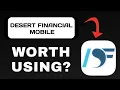 DESERT FINANCIAL MOBILE APP REVIEW - WORTH DOWNLOADING EXPLAINED