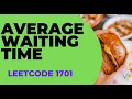 Average Waiting Time Leetcode 1701 in Java MAANG Interview Google Round1 Time Interval DSA