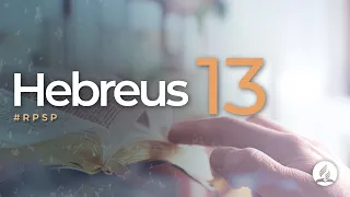 Hebreus 13 - Reavivados Por Sua Palavra | #RPSP