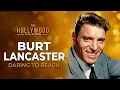 Burt Lancaster The Untold Story of Hollywood s Most Daring Star