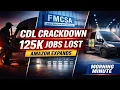 FMCSA CDL Crackdown 125K Trucking Jobs Lost Amazon Expands Pharmacy Service