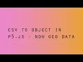 p5 js CSV to Object - Non Geo Data