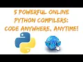 5 Powerful Online Python Compilers Code Anywhere Anytime