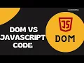 9 Difference between the DOM Code and the JavaScript Code - DOM