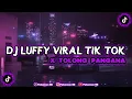 Download Lagu DJ LUFFY REMIX VIRAL TIKTOK 2023 ||Slowed \u0026 Reverb