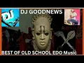 Lagu BEST OF OLD SCHOOL EDO MUSIC MIX BY DJ GOODNEWS #edomusic #benin #beninmusic #Osaronomayo #osula