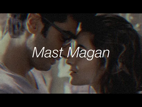 Download MP3 Mast Magan - Slowed + Reverb 🎧🚨