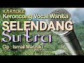 Download Lagu SELENDANG SUTRA / Cip : Ismail Marzuki / Karaoke Keroncong Vocal Wanita