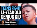 TEENS FIGHT 11-Year-Old GENIUS KID Dhar Mann