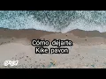 Kike Pavón - Cómo Dejarte - (LETRA)