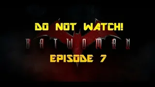 by no means should you ever watch batwoman episode 7 