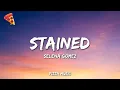 Download Lagu Selena Gomez - Stained (Lyrics)