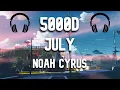 Lagu July (Noah Cyrus - 5000D - 🎧Use headphones🎧)