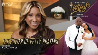Nona Jones EXPOSES the Truth About Petty Prayers! | Dear Future Wifey Ep. 1143