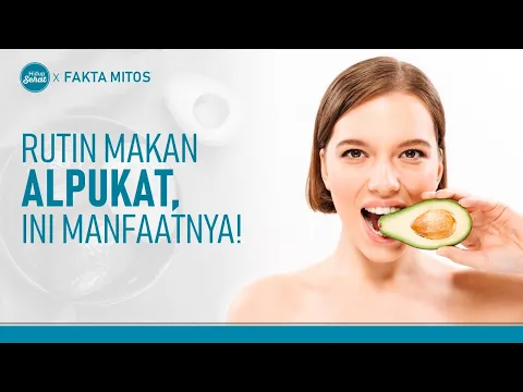 Cobalah Rutin Konsumsi Alpukat, Rasakan Manfaatnya