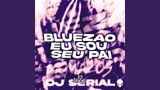 BLUEZAO EU SOU SEU PAI Super Slowed Version 