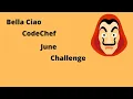 Bella Ciao CodeChef June Challenge