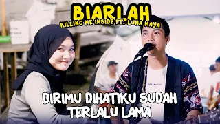 Download BIARLAH - KILLING ME INSIDE FT. LUNA MAYA | LIVE NGAMEN BY RICKY MP3