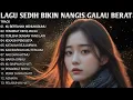 Download Lagu LAGU SEDIH BIKIN NANGIS GALAU BERAT PALING DI CARI COCOK BUAT SANTAI MENEMANI