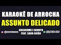 KARAOKÊ DE ARROCHA - ASSUNTO DELICADO (GUILHERME E BENUTO FEAT. XAND AVIÃO)