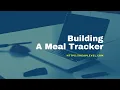 Building A Meal Tracker In Python - Intro And the With Statement