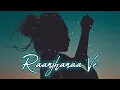 Download Lagu [Slowed+Reverb] Raanjhanaa Ve - Antara Mitra - Times Muisc - Vhan Muzic