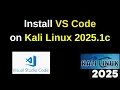 Download and install VS Code on Kali Linux 2025 1c step by step guide in 3 minutes 2025 Updated