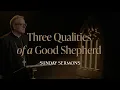 Three Qualities of a Good Shepherd - Bishop Barron s Sunday Sermon