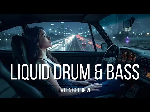 LATE NIGHT DRIVE | Liquid Drum & Bass Mix 2026 | Night Vibes & Relaxed Beats