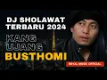 SHOLAWAT KANG UJANG BUSHTOMI TERBARU 2024 || versi DJ terbaru