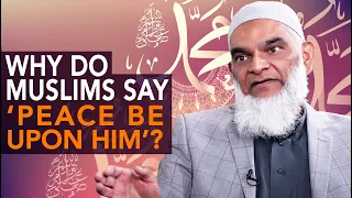 Why Do Muslims Say 'Peace be Upon Him' | Dr. Shabir Ally