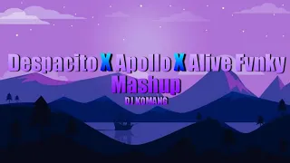 DJ VIRAL!! Despacito X Apollo X Alive Fvnky Mashup (DJ KOMANG)