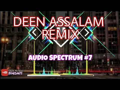 Download MP3 Deen Assalam Remix | Audio Spectrum #7