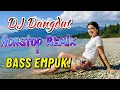 Download Lagu DJ DANGDUT NONSTOP FULL ALBUM BASS EMPUK 😌 DJ DANGDUT SANUY NONSTOP - ENAK BUAT SANTAI
