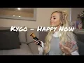 Download Lagu Kygo - Happy Now | Cover