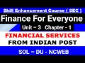 FINANCIAL SERVICES FROM INDIA POST Unit 3 Lesson - 1 Finance For Everyone I SEC I du sol ncweb