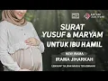 Surat Yusuf dan Maryam Untuk Ibu Hamil dan Perkembangan Bayi Dalam Kandungan Merdu Irama Jiharkah