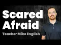 Scared Afraid What s the difference