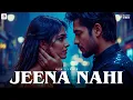 Download Lagu Jeena Nahi - New Lyrics | Shantanu M, Avneet K, Kha Ngan, Armaan Malik, Amaal Mallick, Rashmi Virag
