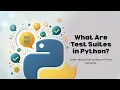 What Are Test Suites in Python