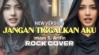jangan tinggalkan aku imam s arifin rockversion