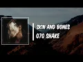 Lyric: Skin and Bones by 070 Shake