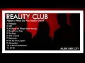 Download Lagu Reality Club (Full Album What Do You Realy Know?)