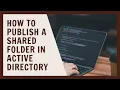How to Publish a Shared Folder in Active Directory Step-by-Step Guide