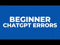 3 ChatGPT Mistakes Beginners Should Avoid